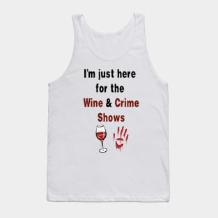 I'm Just Here for the Wine & Crime Shows Men's/Women's Tank Top